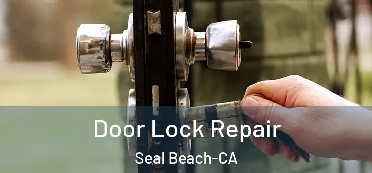 Door Lock Repair Seal Beach-CA