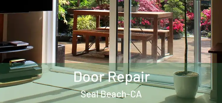 Door Repair Seal Beach-CA