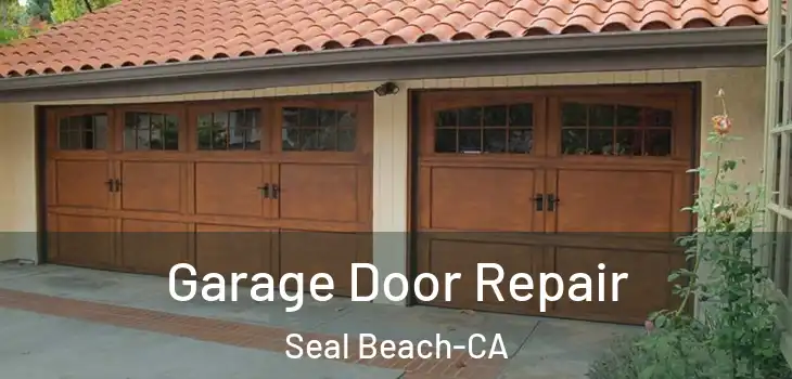 Garage Door Repair Seal Beach-CA