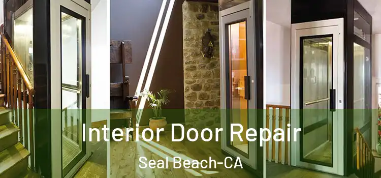  Interior Door Repair Seal Beach-CA