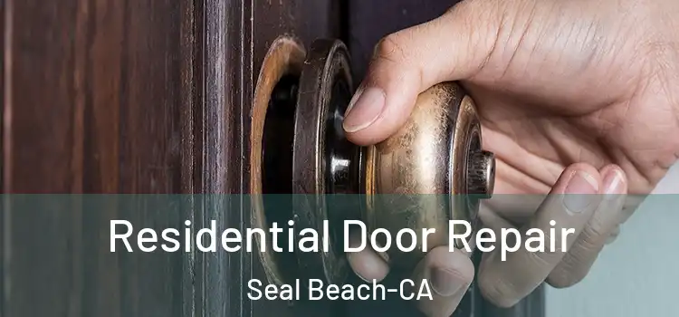 Residential Door Repair Seal Beach-CA